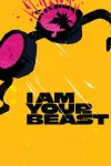 I Am Your Beast