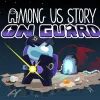 Among Us Story: On Guard